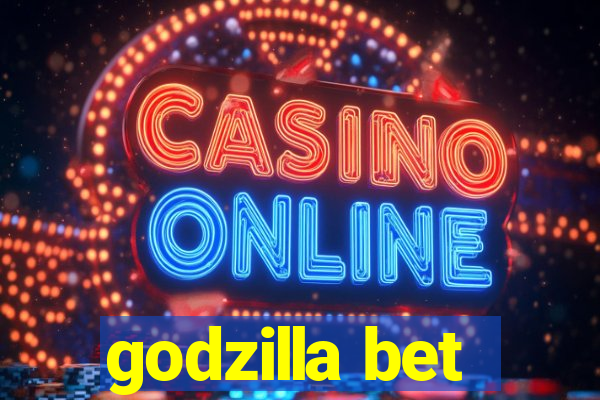 godzilla bet